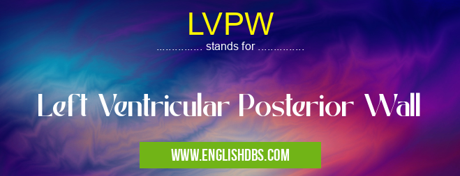 LVPW means Left Ventricular Posterior Wall LVPW