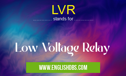 LVR means Low Voltage Relay LVR