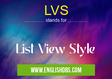 LVS means List View Style LVS
