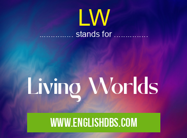 LW means Living Worlds LW