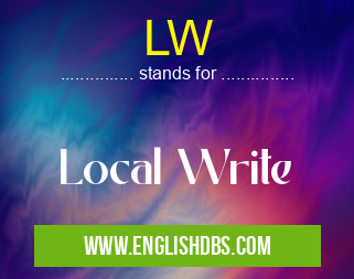 LW means Local Write LW