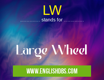 LW means Large Wheel LW