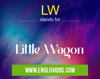 LW means Little Wagon LW