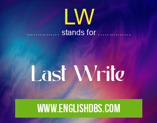 LW means Last Write LW