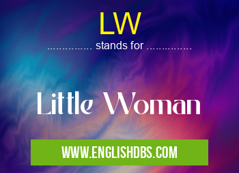 LW means Little Woman LW
