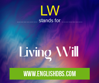 LW means Living Will LW