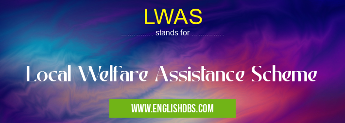 LWAS means Local Welfare Assistance Scheme LWAS