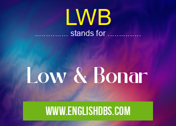 LWB means Low & Bonar LWB
