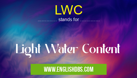 LWC means Light Water Content LWC