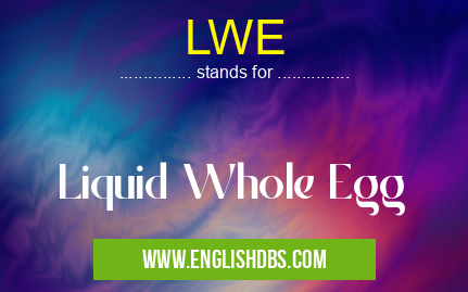 LWE means Liquid Whole Egg LWE