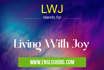 LWJ means Living With Joy LWJ