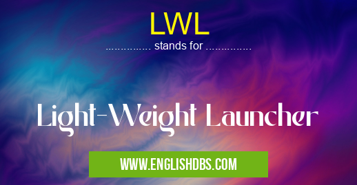 LWL means Light-Weight Launcher LWL