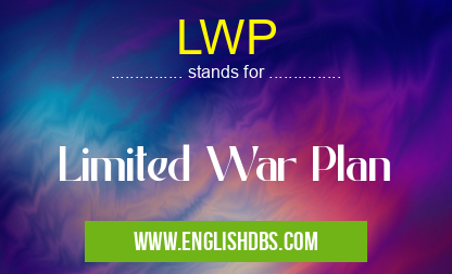 LWP means Limited War Plan LWP