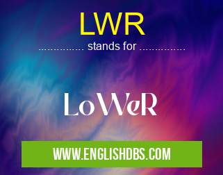 LWR means LoWeR LWR