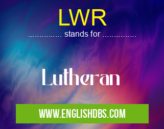 LWR means Lutheran LWR