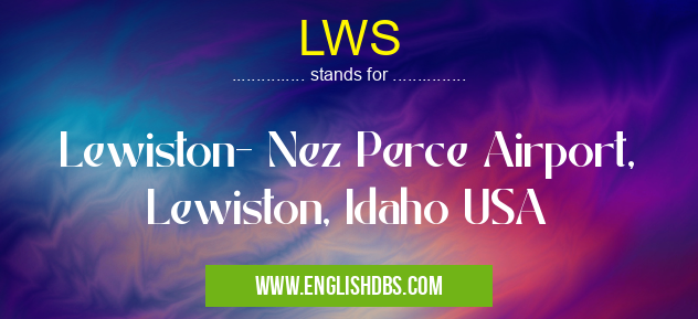 LWS means Lewiston- Nez Perce Airport, Lewiston, Idaho USA LWS