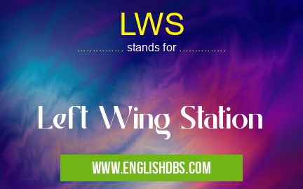 LWS means Left Wing Station LWS