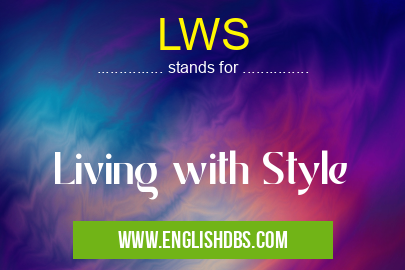 LWS means Living with Style LWS