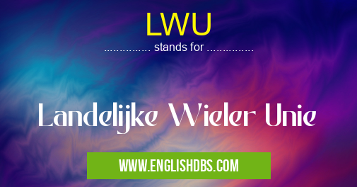 LWU means Landelijke Wieler Unie LWU