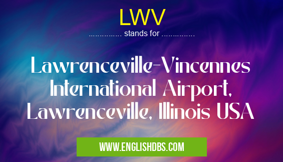 LWV means Lawrenceville-Vincennes International Airport, Lawrenceville, Illinois USA LWV
