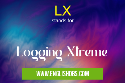 LX means Logging Xtreme LX
