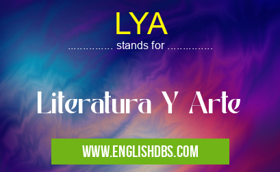 LYA means Literatura Y Arte LYA