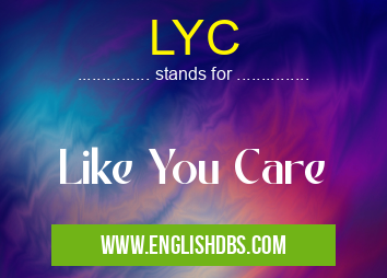 LYC means Like You Care LYC