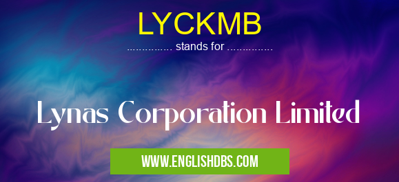 LYCKMB means Lynas Corporation Limited LYCKMB