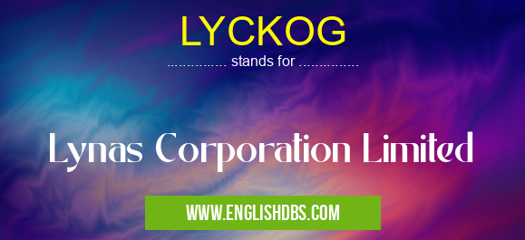 LYCKOG means Lynas Corporation Limited LYCKOG
