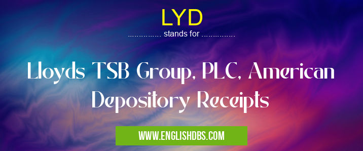 LYD means Lloyds TSB Group, PLC, American Depository Receipts LYD