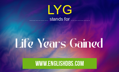 LYG means Life Years Gained LYG