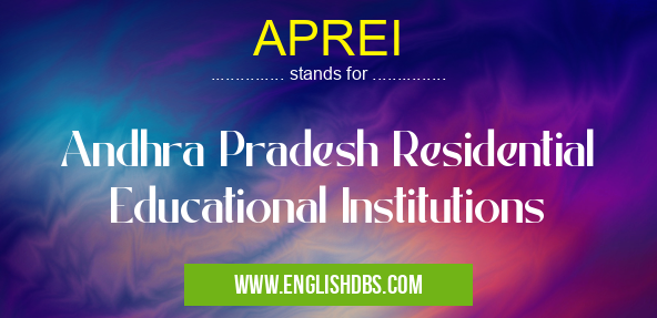 APREI means Andhra Pradesh Residential Educational Institutions APREI