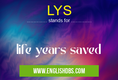 LYS means life years saved LYS