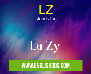 LZ means La Zy LZ