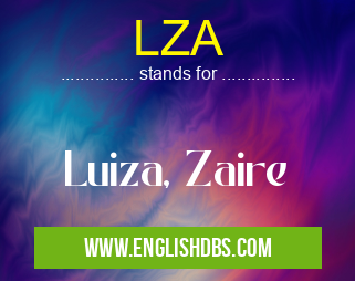 LZA means Luiza, Zaire LZA