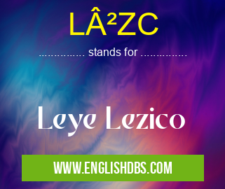 L²ZC means Leye Lezico L²ZC