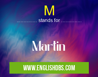 M means Martin M