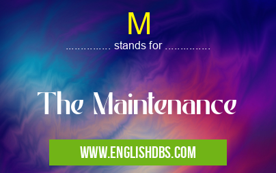 M means The Maintenance M