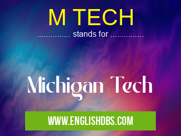 M TECH means Michigan Tech M TECH