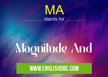 MA means Magnitude And MA