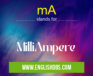 mA means MilliAmpere mA