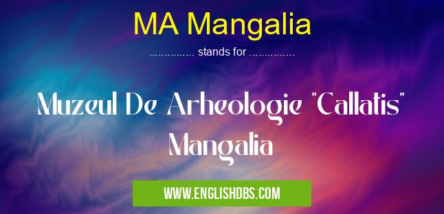MA Mangalia means Muzeul De Arheologie MA Mangalia
