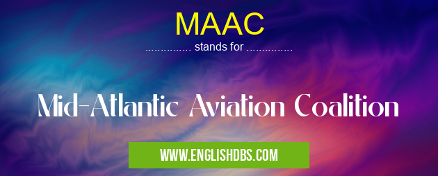 MAAC means Mid-Atlantic Aviation Coalition MAAC