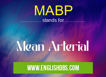 MABP means Mean Arterial MABP