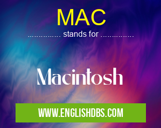 MAC means Macintosh MAC