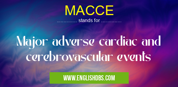 MACCE means Major adverse cardiac and cerebrovascular events MACCE