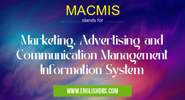 MACMIS means Marketing, Advertising and Communication Management Information System MACMIS