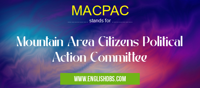 MACPAC means Mountain Area Citizens Political Action Committee MACPAC