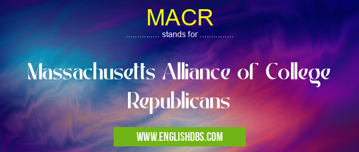 MACR means Massachusetts Alliance of College Republicans MACR