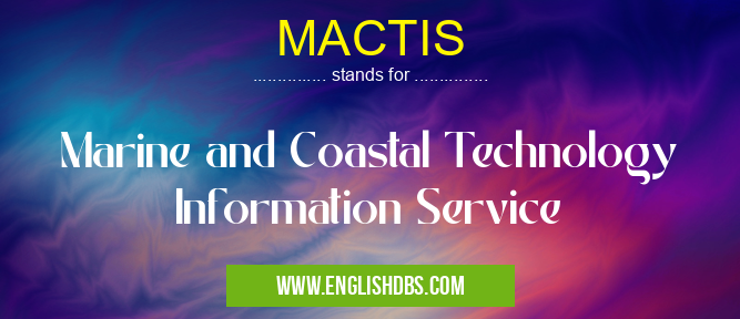 MACTIS means Marine and Coastal Technology Information Service MACTIS